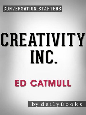 cover image of Creativity Inc.--by Ed Catmull | Conversation Starters